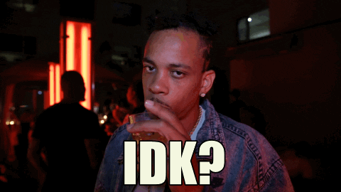 Idk GIF - Find & Share on GIPHY 