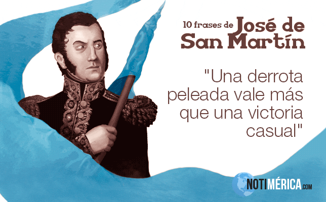 10 Frases Del Libertador Jos De San Mart n En El Aniversario De Su Muerte 10 Frases Del Libertador Jos De San Mart n En El Aniversario De Su Muerte